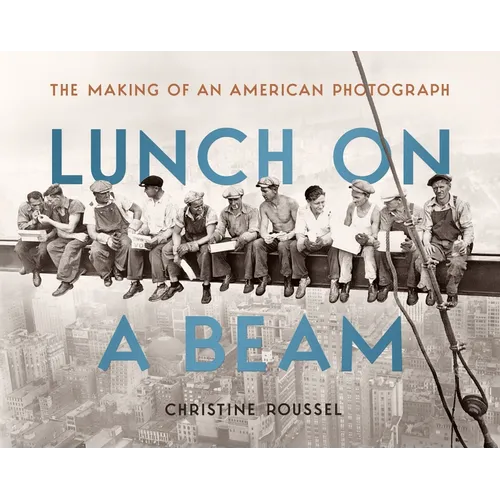 Lunch on a Beam: The Making of an American Photograph