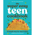The Super Easy Teen Cookbook: 75 Simple Step-By-Step Recipes