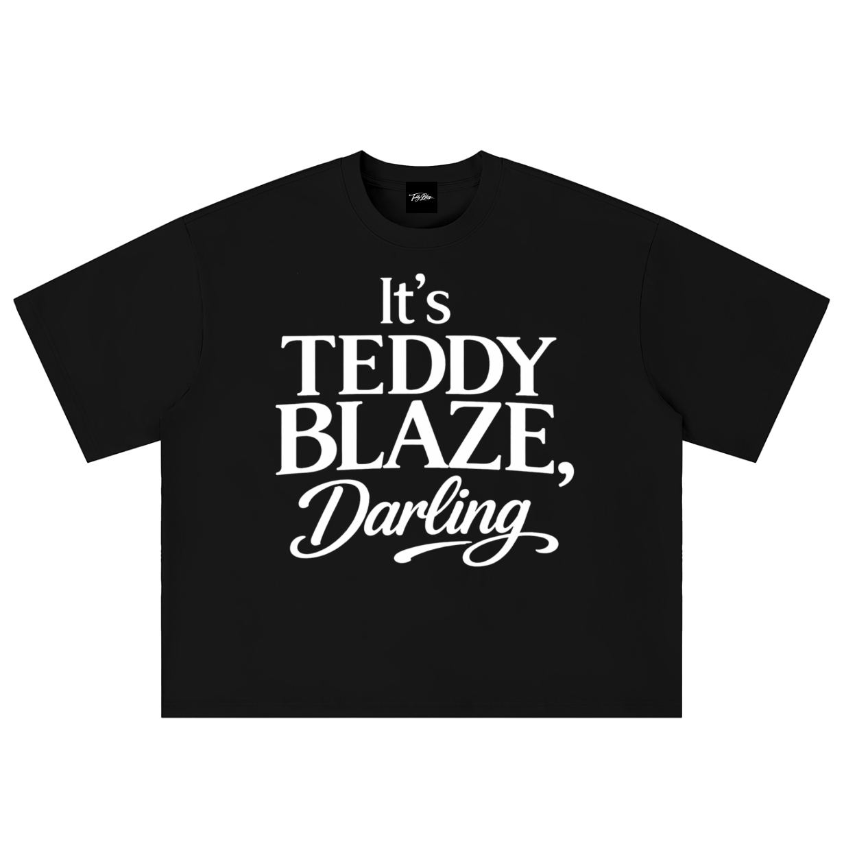 It's Teddy Blaze, Darling Tee