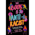 This Book Is Anti-Racist: 20 Lessons on How to Wake Up, Take Action, and Do the Work