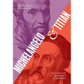 Michelangelo and Titian: A Tale of Rivalry and Genius