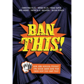 Ban This!: How One School Fought Two Book Bans and Won (and How You Can Too)