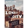 The Lonely City: Adventures in the Art of Being Alone