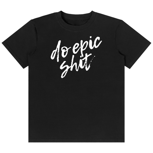 Shop the Do Epic Shit Classic Tee by Teddy Blaze. 180 GSM cotton-spandex stretch tee with an inspirational handwritten script print from the TOPS line of The Mature Mocha Collection.