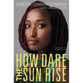 How Dare the Sun Rise: Memoirs of a War Child