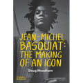 Jean-Michel Basquiat: The Making of an Icon