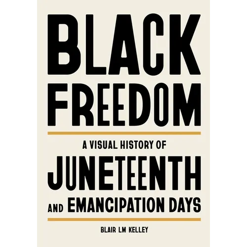 Black Freedom: A Visual History of Juneteenth and Emancipation Days